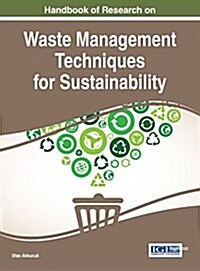 Handbook of Research on Waste Management Techniques for Sustainability (Hardcover)