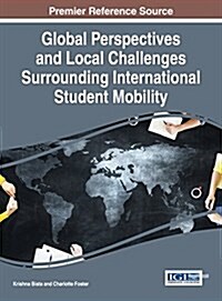 Global Perspectives and Local Challenges Surrounding International Student Mobility (Hardcover)