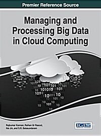 Managing and Processing Big Data in Cloud Computing (Hardcover)