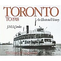 Toronto to 1918 (Hardcover)