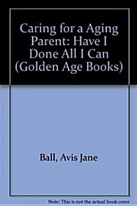 Caring for an Aging Parent (Hardcover)