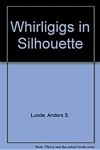 Whirligigs in Silhouette (Hardcover)