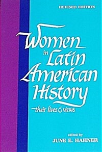 Women in Latin American History, Their Lives & Views (Paperback)