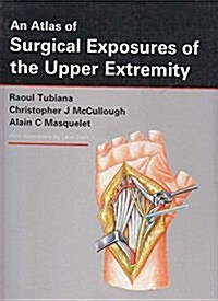 An Atlas of Surgical Exposures of the Upper Extremity (Hardcover)