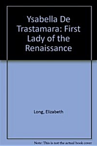 Ysabella De Trastamara: First Lady of the Renaissance (Paperback)