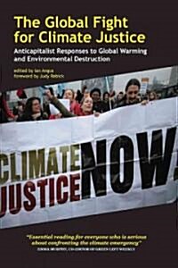 The Global Fight for Climate Justice: Anticapitalist Responses to Global Warming and Environmental Destruction (Paperback)