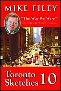 Toronto Sketches 10: The Way We Were (Paperback)