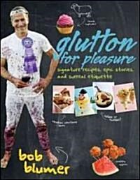 Glutton for Pleasure: Signature Recipes, Epic Stories, and Surreal Etiquette (Paperback)