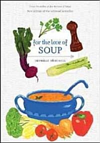 For the Love of Soup (Paperback, Revised, Update)