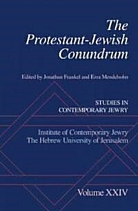 The Protestant-Jewish Conundrum: Studies in Contemporary Jewry, Volume XXIV (Hardcover)