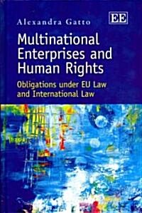 Multinational Enterprises and Human Rights : Obligations under EU Law and International Law (Hardcover)