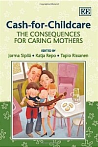 Cash-for-Childcare : The Consequences for Caring Mothers (Hardcover)