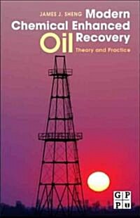 Modern Chemical Enhanced Oil Recovery : Theory and Practice (Hardcover)