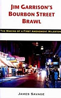 Jim Garrisons Bourbon Street Brawl: The Making of a First Amendment Milestone (Paperback)