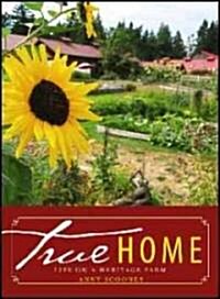 True Home: Life on a Heritage Farm (Paperback)