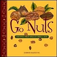 Go Nuts: Recipes That Really Shell Out (Paperback)