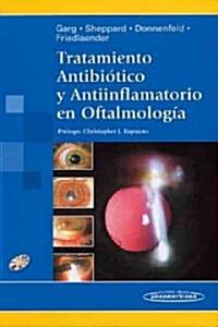 Tratamiento antibiotico y antiinflamatorio en oftalmologia / Antibiotic and Anti-inflammatory Therapy in Ophthalmology (Hardcover, CD-ROM, 1st)