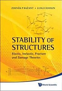 Stability of Structures: Elastic, Inelastic, Fracture and Damage Theories (Hardcover)