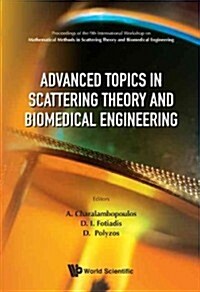 Advanced Topics in Scattering Theory and Biomedical Engineering: Proceedings of the 9th International Workshop on Mathematical Methods in Scattering T (Hardcover)