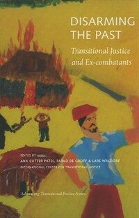 Disarming the past : transitional justice and ex-combatants