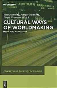 Cultural Ways of Worldmaking: Media and Narratives (Hardcover)