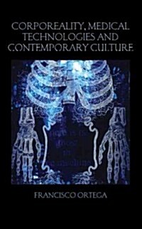 Corporeality, Medical Technologies and Contemporary Culture (Hardcover, 1st)