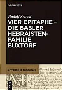 Vier Epitaphe - die Basler Hebraistenfamilie Buxtorf (Paperback)