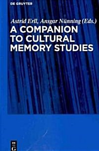 A Companion to Cultural Memory Studies (Paperback)