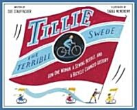 Tillie the Terrible Swede: How One Woman, a Sewing Needle, and a Bicycle Changed History (Hardcover)