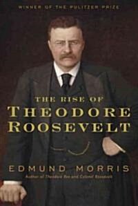 The Rise of Theodore Roosevelt (Hardcover, Deckle Edge)