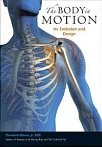 The Body in Motion: Its Evolution and Design (Paperback)