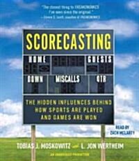 Scorecasting: The Hidden Influences Behind How Sports Are Played and Games Are Won (Audio CD)