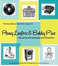 Penny Loafers & Bobby Pins: Tales and Tips from Growing Up in the 50s and 60s (Paperback)