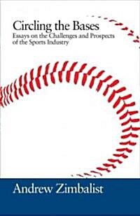 Circling the Bases: Essays on the Challenges and Prospects of the Sports Industry (Hardcover)