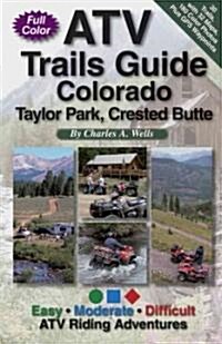 ATV Trails Guide Colorado Taylor Park, Crested Butte (Paperback)