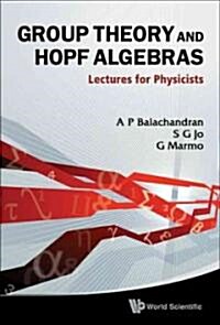 Group Theory and Hopf Algebra (Hardcover)