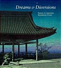 Dreams & Diversions: Essays on Japanese Woodblock Prints (Hardcover)