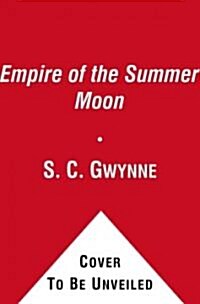 [중고] Empire of the Summer Moon: Quanah Parker and the Rise and Fall of the Comanches, the Most Powerful Indian Tribe in American History               (Paperback)