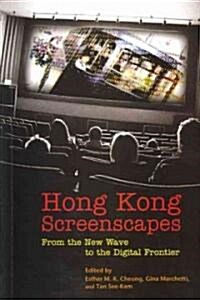 Hong Kong Screenscapes: From the New Wave to the Digital Frontier (Paperback)