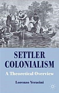 Settler Colonialism : A Theoretical Overview (Hardcover)