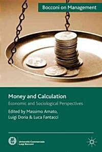 Money and Calculation : Economic and Sociological Perspectives (Hardcover)