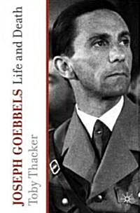 Joseph Goebbels : Life and Death (Paperback)