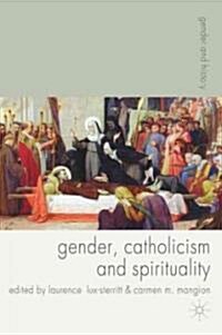 Gender, Catholicism and Spirituality : Women and the Roman Catholic Church in Britain and Europe, 1200-1900 (Hardcover)