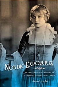 Nordic Exposures: Scandinavian Identities in Classical Hollywood Cinema (Paperback)