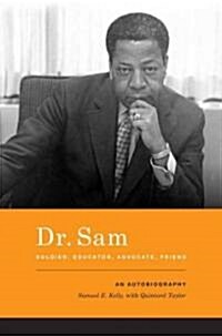 Dr. Sam, Soldier, Educator, Advocate, Friend: An Autobiography (Hardcover)