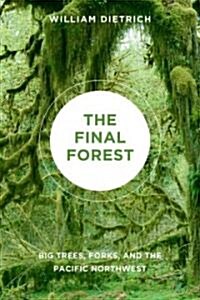 The Final Forest: Big Trees, Forks, and the Pacific Northwest (Paperback)