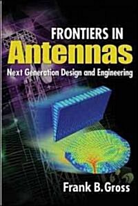 Frontiers in Antennas: Next Generation Design & Engineering (Hardcover)