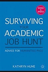 Surviving Your Academic Job Hunt : Advice for Humanities PhDs (Paperback, 2nd ed. 2011)