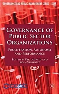 Governance of Public Sector Organizations : Proliferation, Autonomy and Performance (Hardcover)