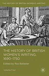 The History of British Womens Writing, 1690 - 1750 : Volume Four (Hardcover)